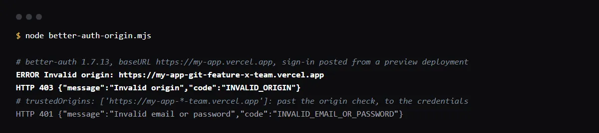 better-auth 1.7.13 with baseURL on the production domain: a sign-in posted from a preview URL gets 403 Invalid origin; with a scoped trustedOrigins pattern it passes the origin check.