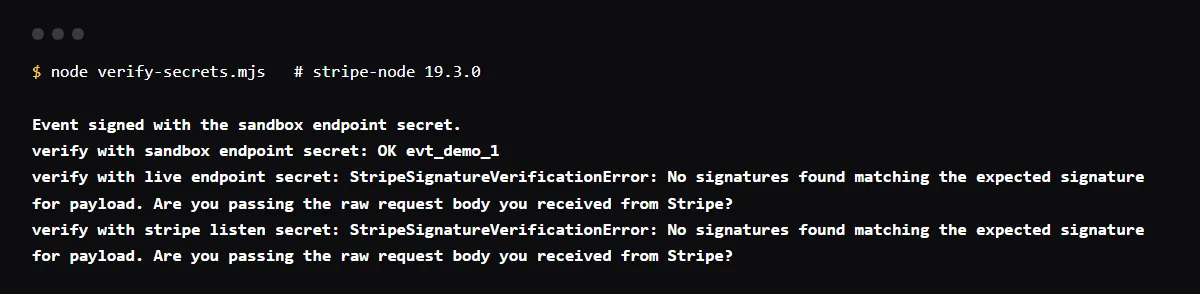 stripe-node 19.3.0 output: an event signed with a sandbox endpoint secret verifies with that secret and fails with No signatures found matching the expected signature for payload under a live endpoint secret and a stripe listen secret.